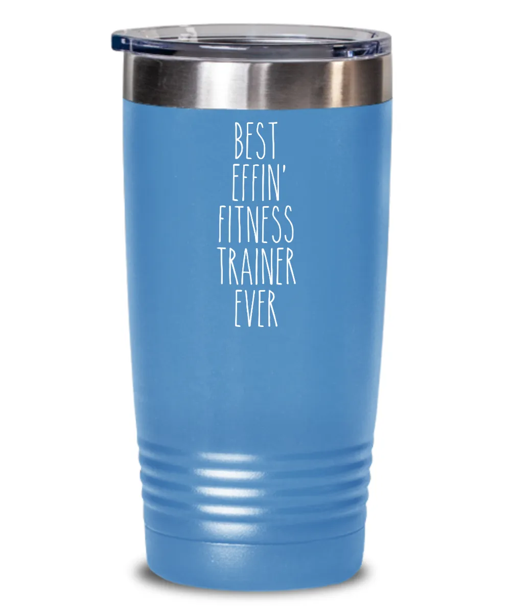 Gift For Fitness Trainer Best Effin' Fitness Trainer Ever Insulated Drink Tumbler Travel Cup Funny Coworker Gifts