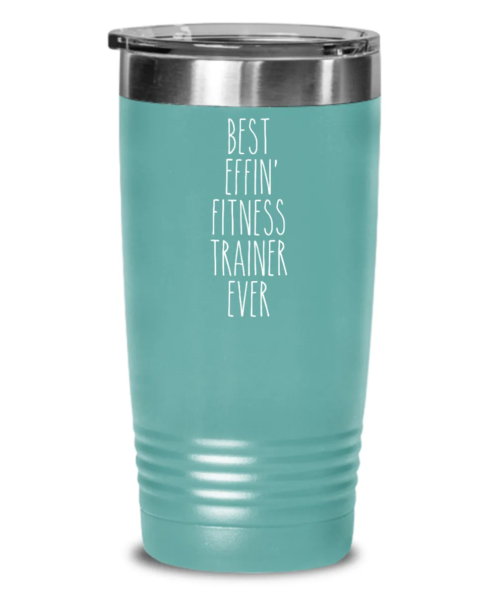 Gift For Fitness Trainer Best Effin' Fitness Trainer Ever Insulated Drink Tumbler Travel Cup Funny Coworker Gifts