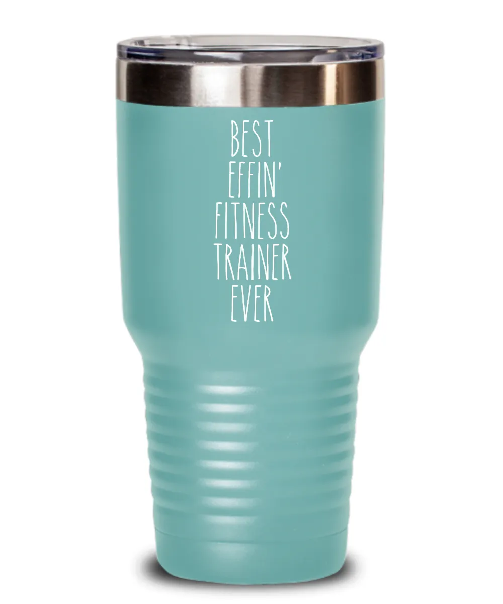 Gift For Fitness Trainer Best Effin' Fitness Trainer Ever Insulated Drink Tumbler Travel Cup Funny Coworker Gifts