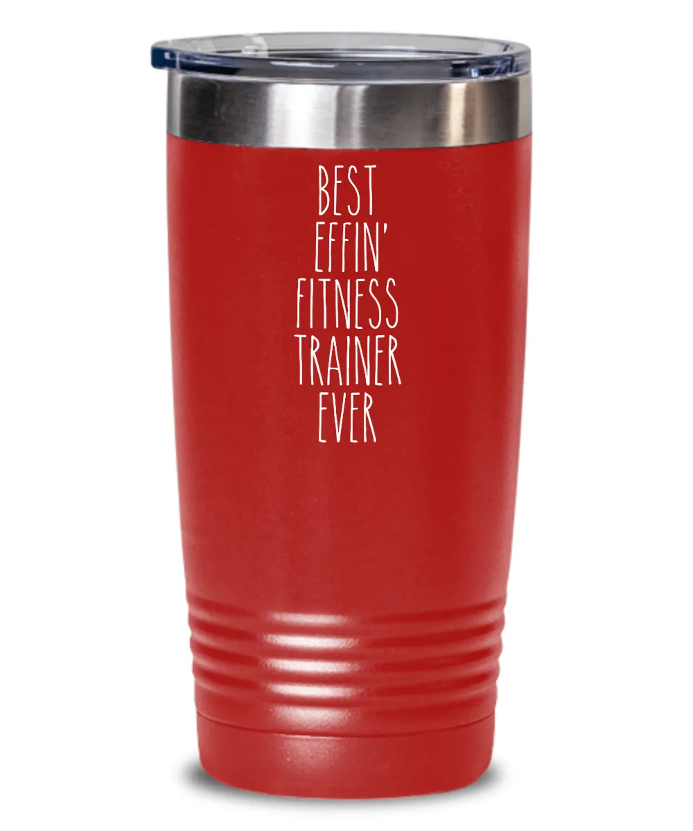 Gift For Fitness Trainer Best Effin' Fitness Trainer Ever Insulated Drink Tumbler Travel Cup Funny Coworker Gifts