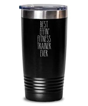 Gift For Fitness Trainer Best Effin' Fitness Trainer Ever Insulated Drink Tumbler Travel Cup Funny Coworker Gifts