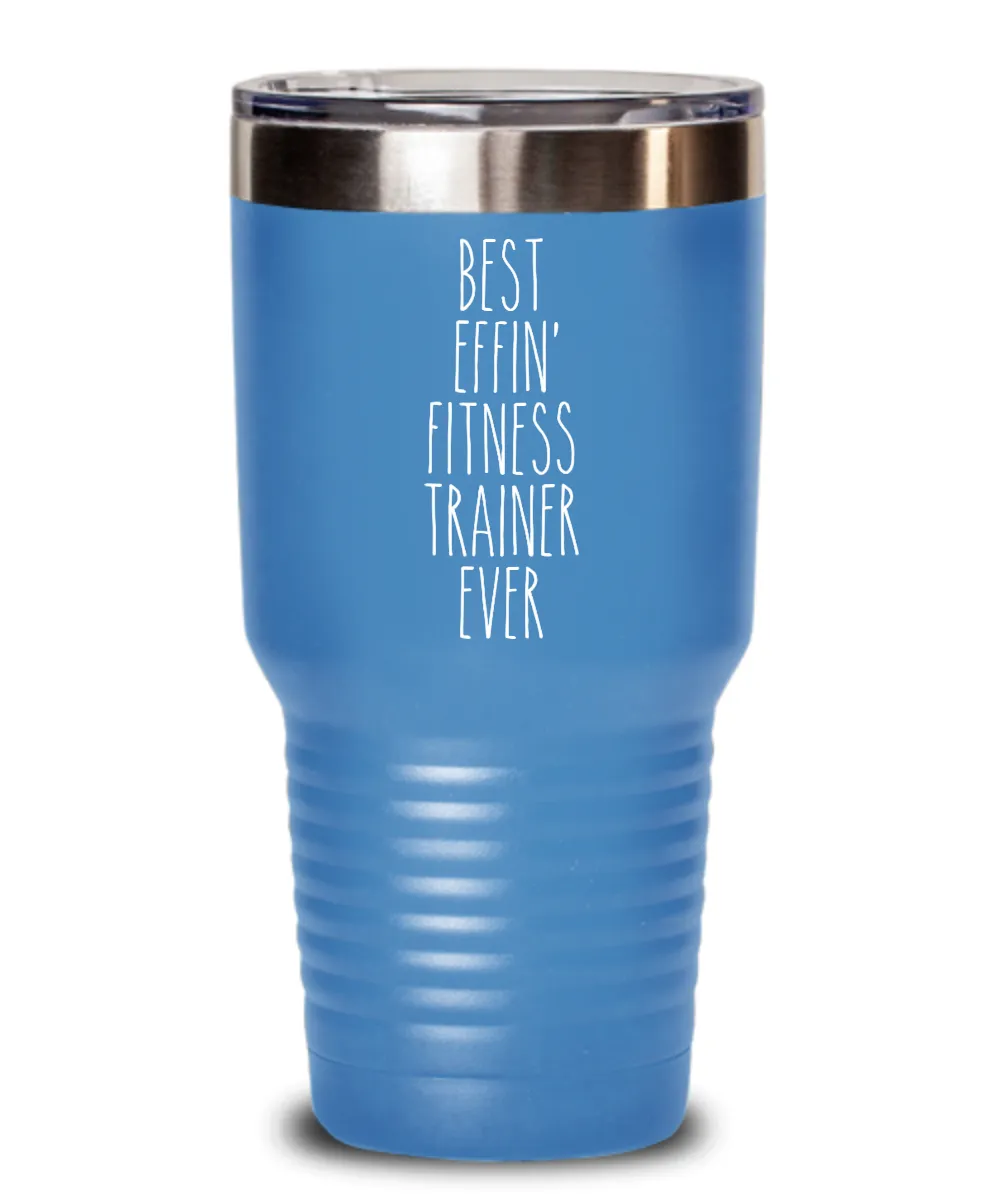 Gift For Fitness Trainer Best Effin' Fitness Trainer Ever Insulated Drink Tumbler Travel Cup Funny Coworker Gifts