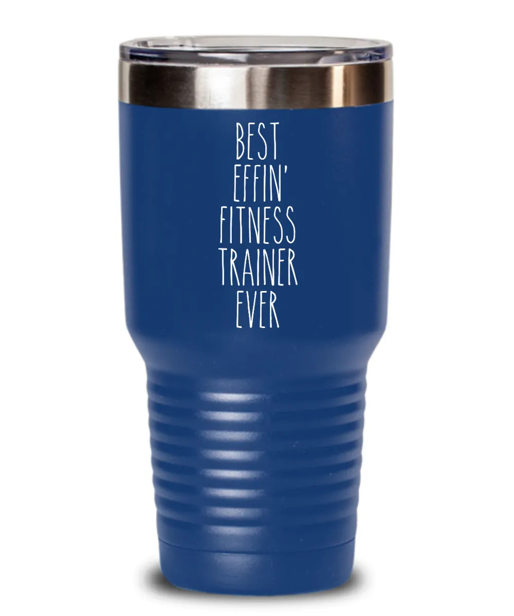 Gift For Fitness Trainer Best Effin' Fitness Trainer Ever Insulated Drink Tumbler Travel Cup Funny Coworker Gifts