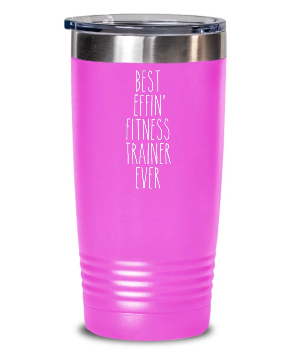 Gift For Fitness Trainer Best Effin' Fitness Trainer Ever Insulated Drink Tumbler Travel Cup Funny Coworker Gifts