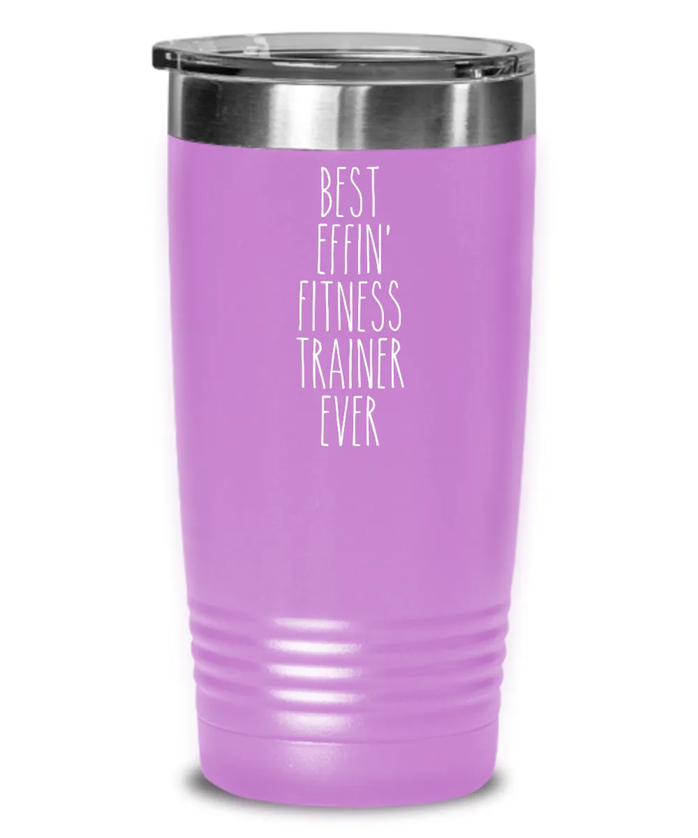 Gift For Fitness Trainer Best Effin' Fitness Trainer Ever Insulated Drink Tumbler Travel Cup Funny Coworker Gifts