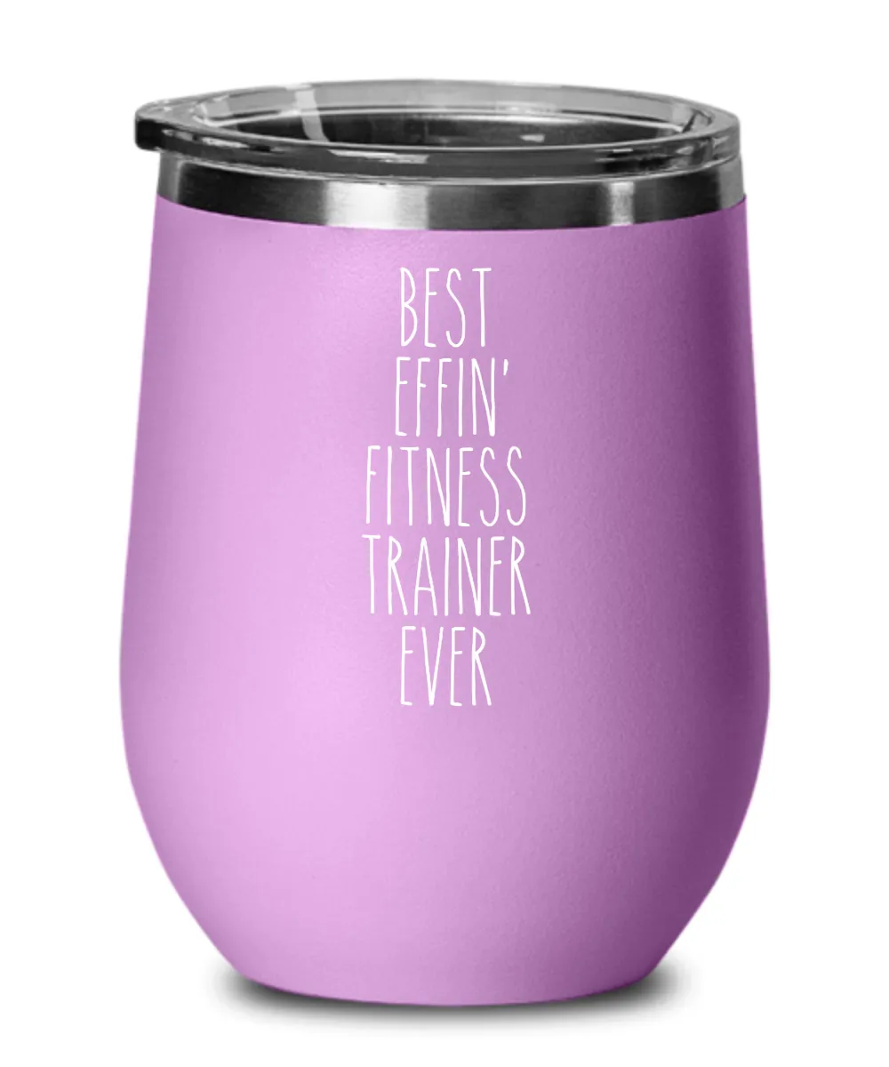 Gift For Fitness Trainer Best Effin' Fitness Trainer Ever Insulated Wine Tumbler 12oz Travel Cup Funny Coworker Gifts