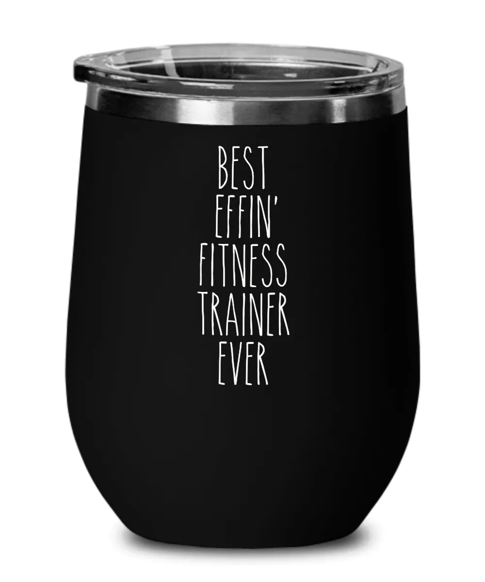Gift For Fitness Trainer Best Effin' Fitness Trainer Ever Insulated Wine Tumbler 12oz Travel Cup Funny Coworker Gifts