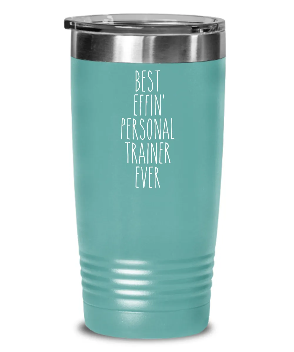 Gift For Personal Trainer Best Effin' Personal Trainer Ever Insulated Drink Tumbler Travel Cup Funny Coworker Gifts