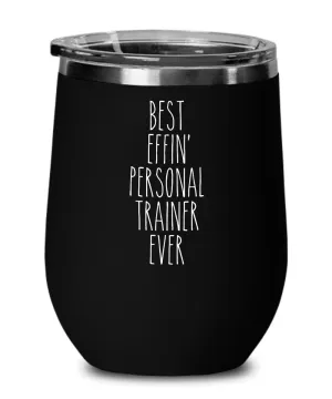 Gift For Personal Trainer Best Effin' Personal Trainer Ever Insulated Wine Tumbler 12oz Travel Cup Funny Coworker Gifts