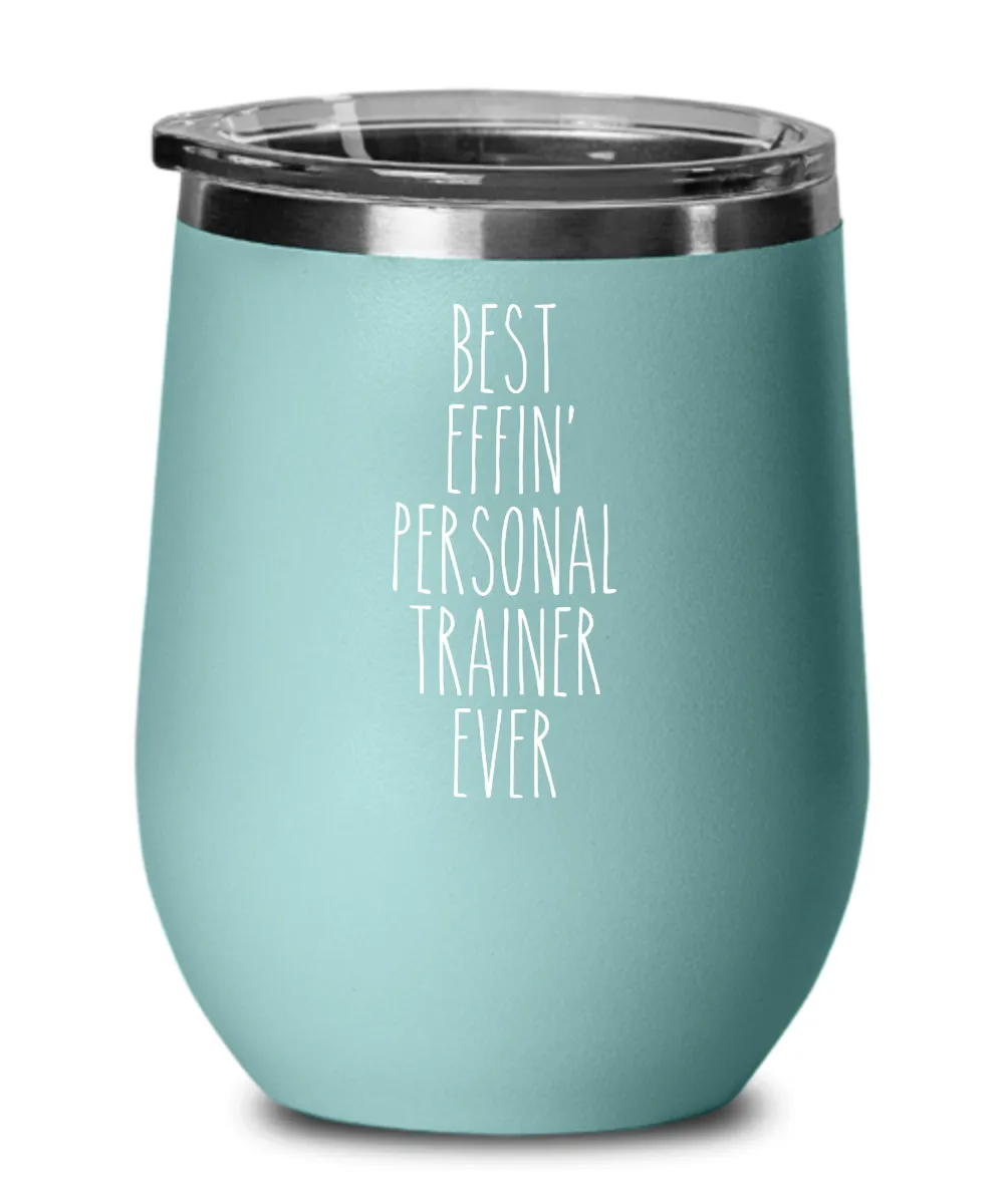 Gift For Personal Trainer Best Effin' Personal Trainer Ever Insulated Wine Tumbler 12oz Travel Cup Funny Coworker Gifts