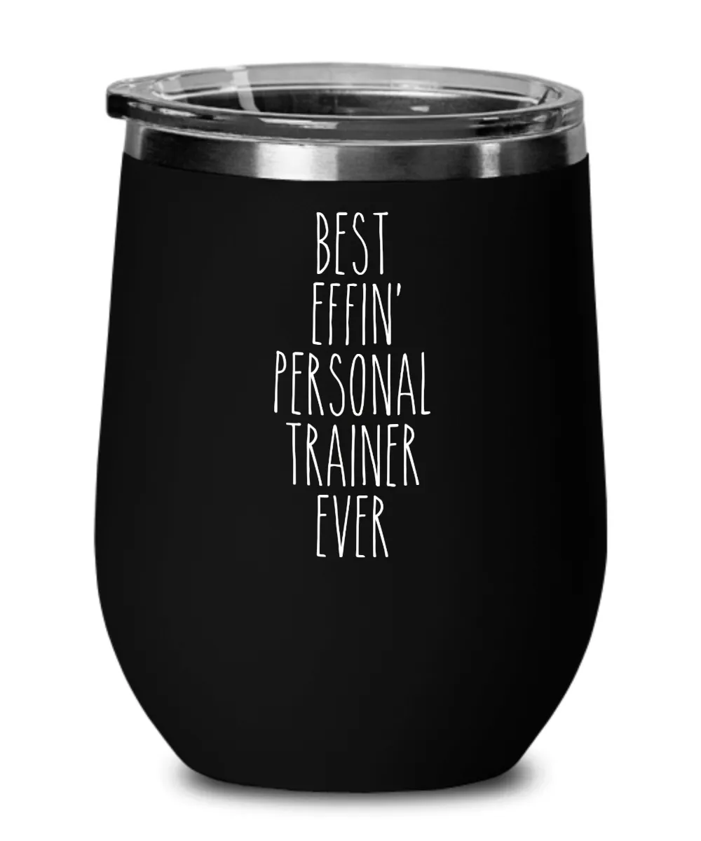 Gift For Personal Trainer Best Effin' Personal Trainer Ever Insulated Wine Tumbler 12oz Travel Cup Funny Coworker Gifts