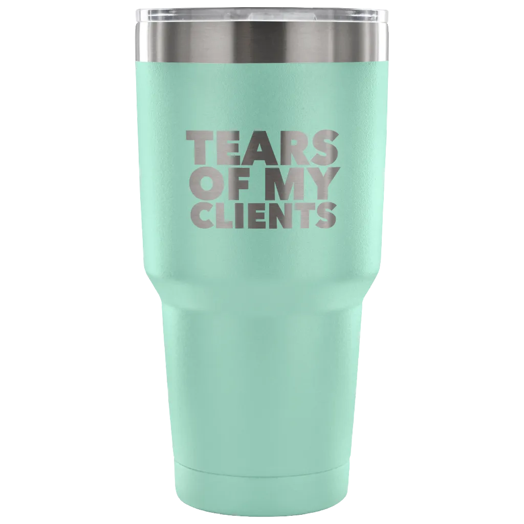 Personal Trainer Tax Preparer Gift Funny Lawyer Gag Gifts Tears Of My Clients Tumbler Metal Mug Double Wall Vacuum Insulated Hot/Cold Travel Cup 30oz BPA Free