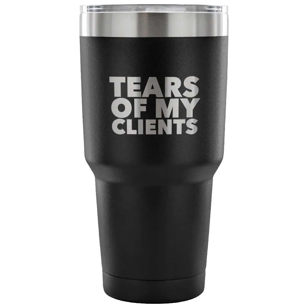 Personal Trainer Tax Preparer Gift Funny Lawyer Gag Gifts Tears Of My Clients Tumbler Metal Mug Double Wall Vacuum Insulated Hot/Cold Travel Cup 30oz BPA Free