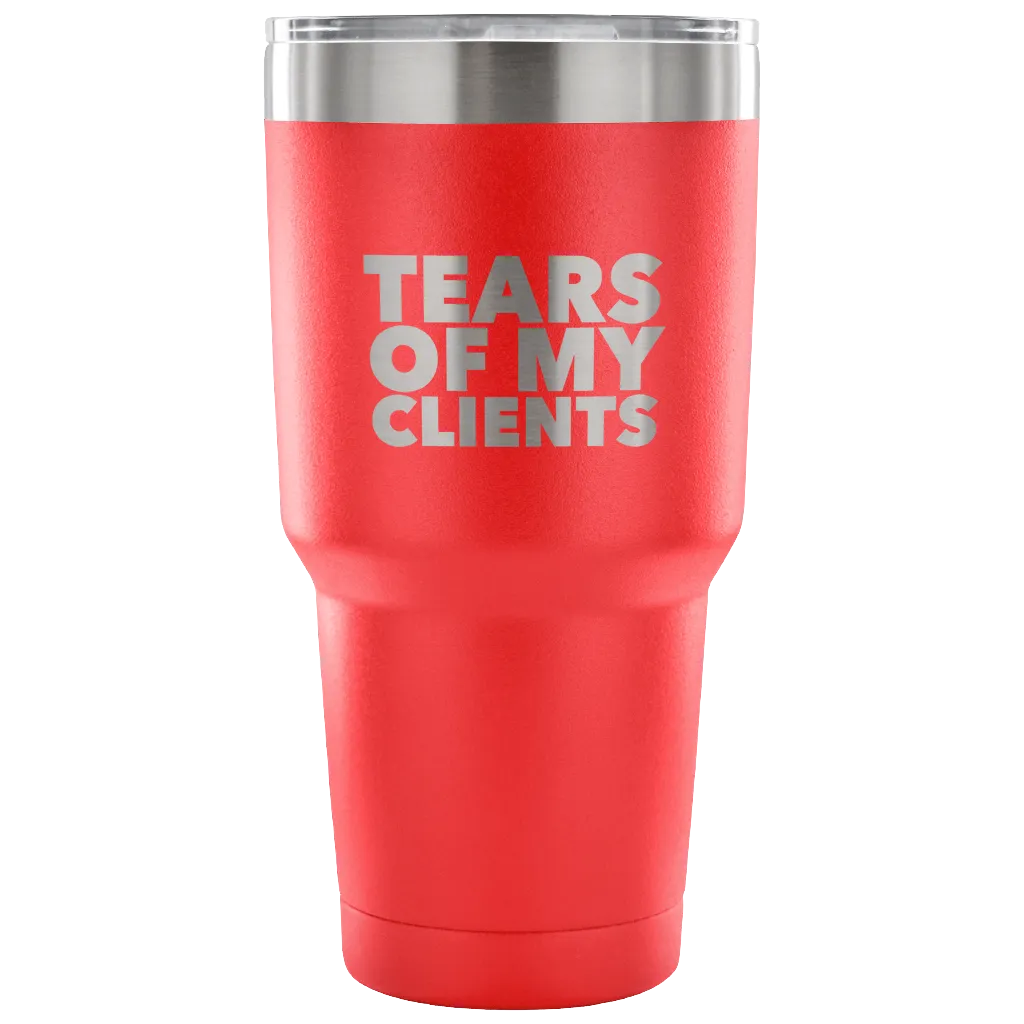 Personal Trainer Tax Preparer Gift Funny Lawyer Gag Gifts Tears Of My Clients Tumbler Metal Mug Double Wall Vacuum Insulated Hot/Cold Travel Cup 30oz BPA Free